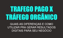 Tráfego pago X Orgânico: Quais as diferenças e vantagens?
