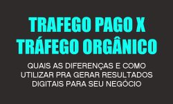 Tráfego pago X Orgânico: Quais as diferenças e vantagens?