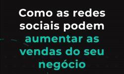 Como as redes sociais podem aumentar as vendas do seu negócio